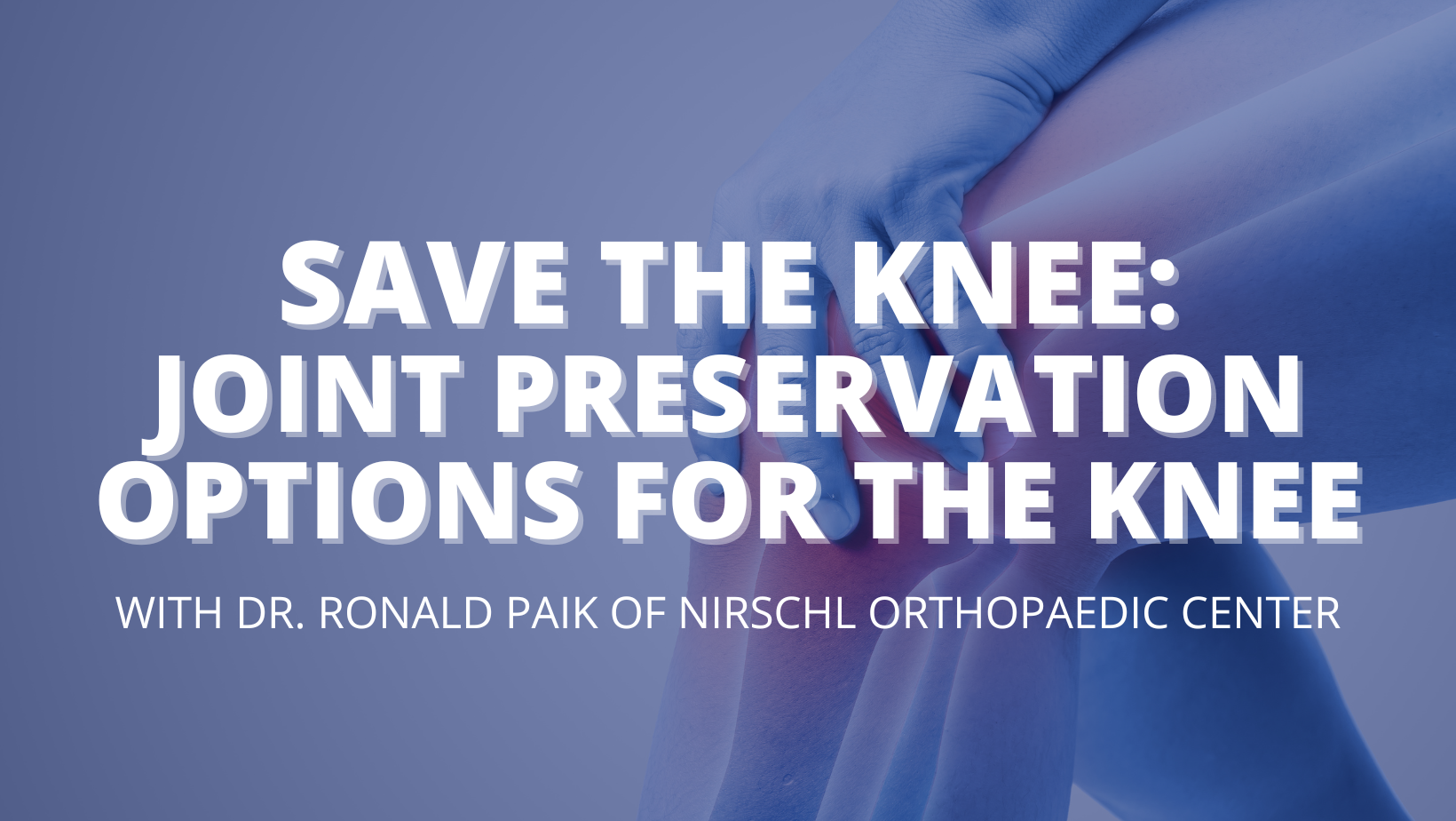 Save the Knee: Joint Preservation Options for the Knee! - Body Dynamics ...